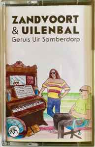 Geruis Uit Somberdorp - Zandvoort & Uilenbal