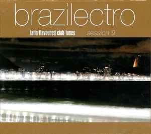 Various - Brazilectro: Latin Flavoured Club Tunes Session 9