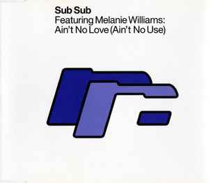 Sub Sub - Ain't No Love (Ain't No Use)