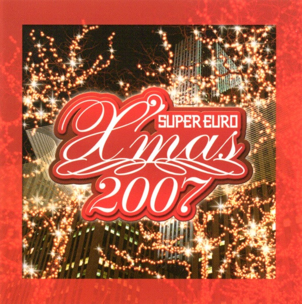 Super Euro X'mas 2007 = スーパー・ユーロ・クリスマス 2007 (2007