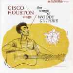 Cover of Cisco Houston Sings The Songs Of Woody Guthrie, 1960, Vinyl