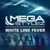 Megastylez -  Whiteline Fever