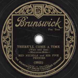 Red Nichols And His Five Pennies – There'll Come A Time