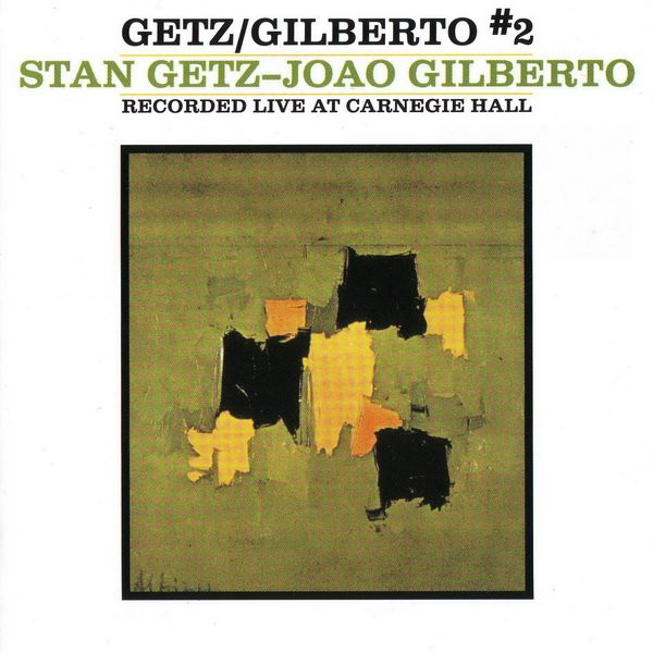Stan Getz / Joao Gilberto – Getz / Gilberto #2 – Recorded Live At 