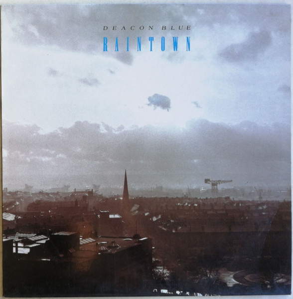 Deacon Blue – Raintown (1987, Vinyl) - Discogs