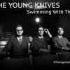 The Young Knives - Swimming With The Fishes