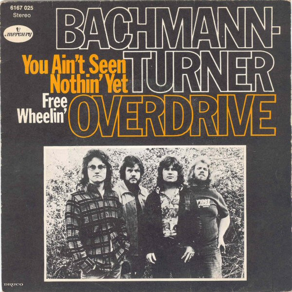 Bachmann-Turner Overdrive – You Ain't Seen Nothin' Yet (1974
