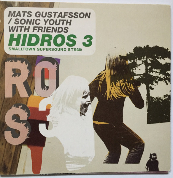 Mats Gustafsson / Sonic Youth With Friends – Hidros 3 (2004, CD 
