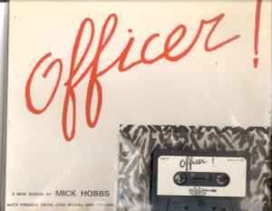8 New Songs By Mick Hobbs - Officer!