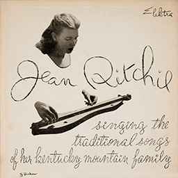 Jean Ritchie Singing The Traditional Songs Of Her Kentucky Mountain Family - Jean Ritchie