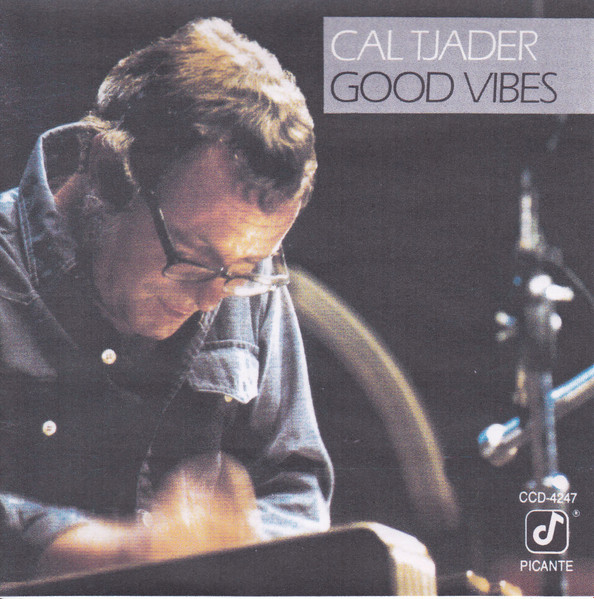 Cal Tjader – Good Vibes (1984, Vinyl) - Discogs