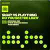 Snap! Vs Plaything - Do You See The Light