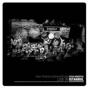Okay Temiz & Hüseyin Ertunç, Etnik Orkestra - Live In Istanbul