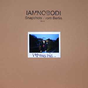 Snapshots From Berlin - IAMNOBODI