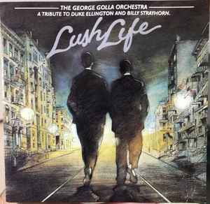 The George Golla Orchestra - Lush Life: A Tribute To Duke Ellington & Billy Strayhorn album cover