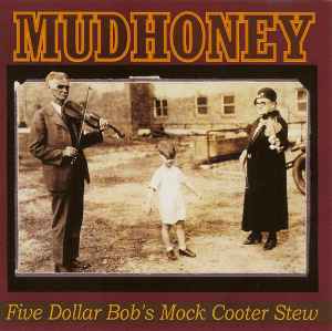 Five Dollar Bob's Mock Cooter Stew - Mudhoney