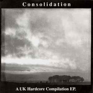 Various - Consolidation (A UK Hardcore Compilation EP.) album cover