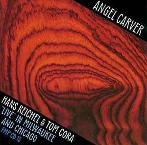 Hans Reichel - Angel Carver ("Live" In Milwaukee And Chicago)