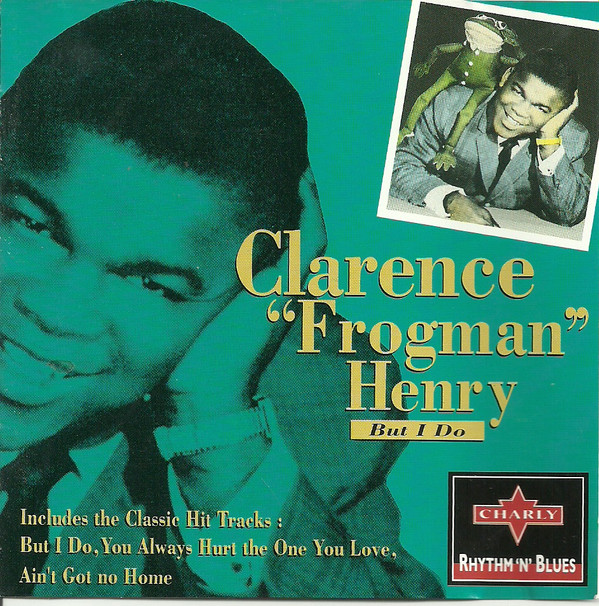 Clarence “Frogman” Henry – But I Do (CD)