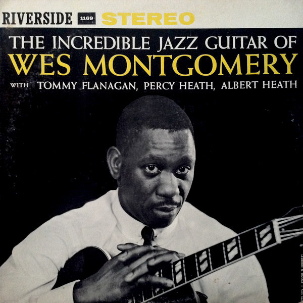 Wes Montgomery – The Incredible Jazz Guitar Of Wes Montgomery