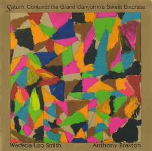 Wadada Leo Smith - Saturn, Conjunct The Grand Canyon In A Sweet Embrace