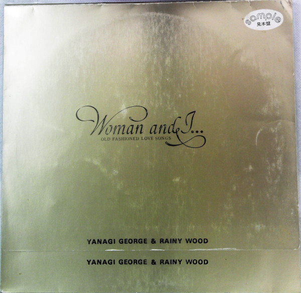George Yanagi & Rainy Wood = 柳ジョージ&レイニーウッド – Woman & I 
