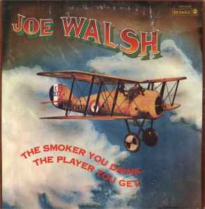 The Smoker You Drink, The Player You Get - Joe Walsh