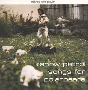 Snow Patrol – Songs For Polarbears (1998, Vinyl) - Discogs