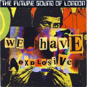 The Future Sound Of London - We Have Explosive album cover