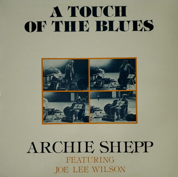 Archie Shepp Featuring Joe Lee Wilson – A Touch Of The Blues (1977