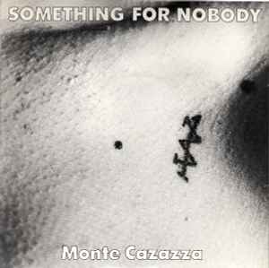 Monte Cazazza - Something For Nobody album cover