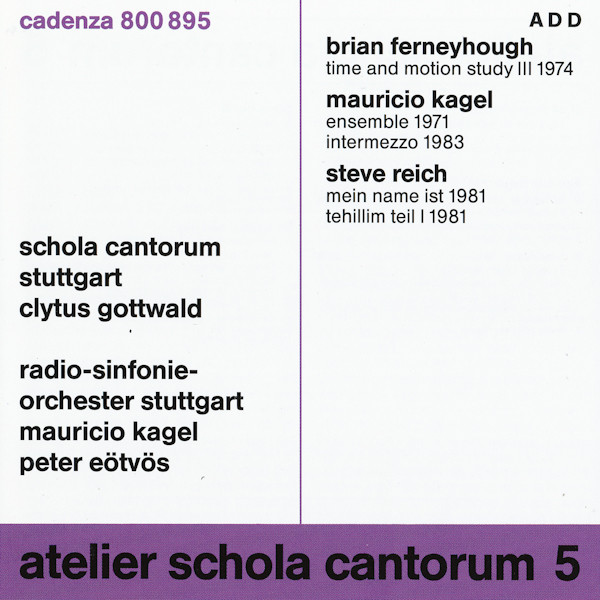 Album herunterladen Brian Ferneyhough Mauricio Kagel Steve Reich - Atelier Schola Cantorum 5