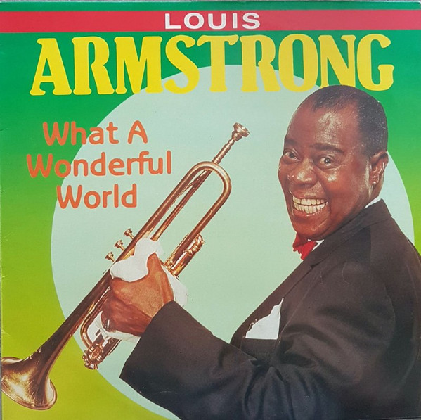 Louis Armstrong - What a wonderful world (Vinyl single) : Louis Armstrong :  Free Download, Borrow, and Streaming : Internet Archive