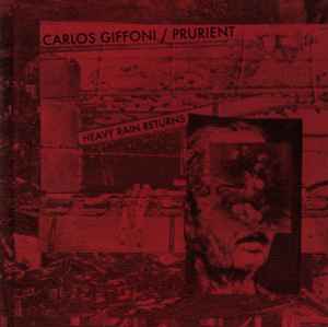 Heavy Rain Returns - Carlos Giffoni / Prurient