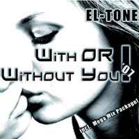 El Tone - With Or Without You '07