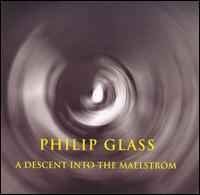 A Descent Into The Maelström - Philip Glass