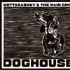 Kottarashky & The Rain Dogs (2) - Doghouse