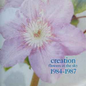 Various - Creation: Flowers In The Sky 1984 - 1987 album cover