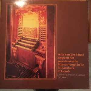 Wim van der Panne - bespeelt het gerestaureerde Moreau-orgel in de St. Janskerk te Gouda album cover