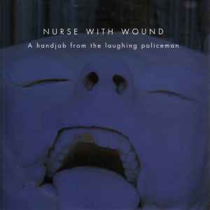 Nurse With Wound - A Handjob From The Laughing Policeman