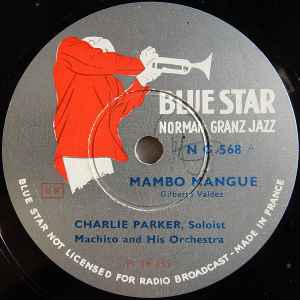 Charlie Parker Soloist, Machito And His Orchestra – Mambo Mangue