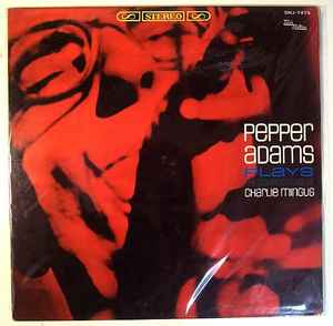 Pepper Adams - Plays The Compositions Of Charlie Mingus album cover
