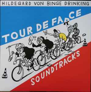 Hildegard Von Binge Drinking - Tour De Farce - Soundtracks album cover