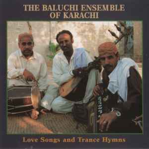 The Baluchi Ensemble Of Karachi - Love Songs And Trance Hymns album cover