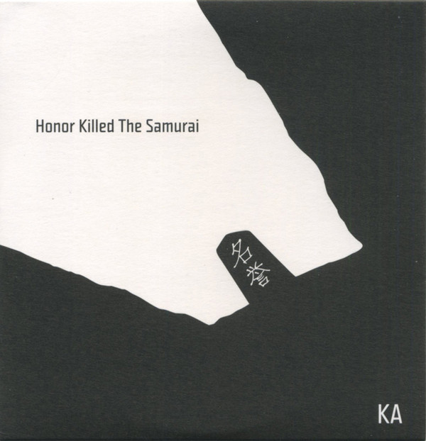 lataa albumi KA - Honor Killed The Samurai