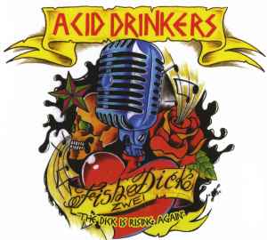 Fishdick Zwei – The Dick Is Rising Again - Acid Drinkers