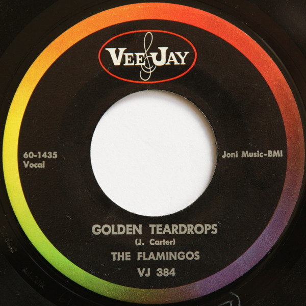 The Flamingos – Golden Teardrops / Carried Away (1961, Vinyl) - Discogs