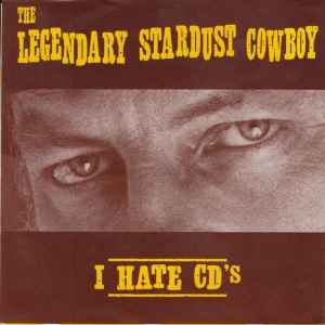 The Legendary Stardust Cowboy - I Hate CD's / Linda