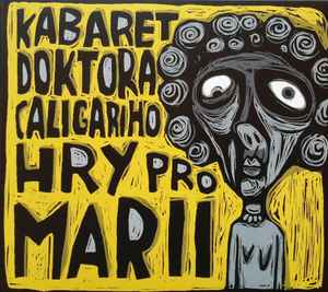 Kabaret Doktora Caligariho - Hry Pro Marii album cover