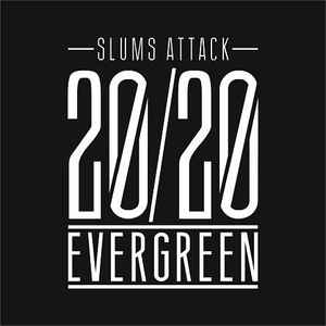 Slums Attack - 20/20 Evergreen